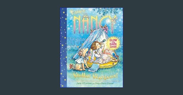 READ [E-book] Fancy Nancy: Stellar Stargazer!     Hardcover – Picture Book, May 24, 2011