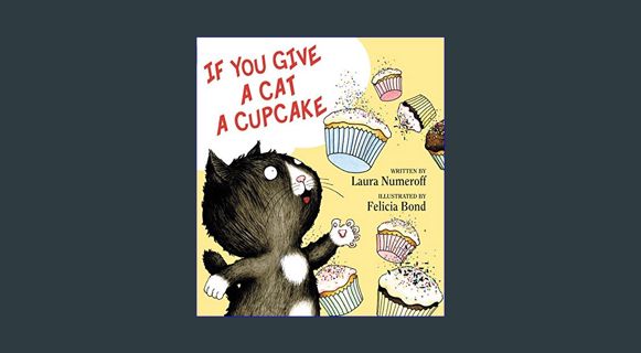 EBOOK [PDF] If You Give a Cat a Cupcake (If You Give... Books)     Hardcover – Picture Book, Septem