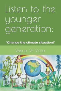 [VIEW] KINDLE PDF EBOOK EPUB Listen to the younger generation:: "Change the climate situation!" by