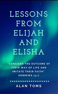 [GET] EBOOK EPUB KINDLE PDF Lessons from Elijah and Elisha by  Alan Toms &  Hayes Press ✅