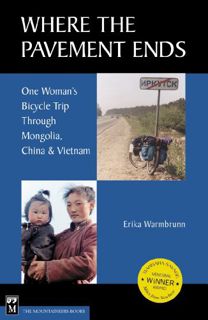 Get EPUB KINDLE PDF EBOOK Where the Pavement Ends: One Woman's Bicycle Trip through Mongolia, China,