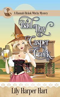 READ KINDLE PDF EBOOK EPUB A Bad Day At Casper Creek (A Hannah Hickok Witchy Mystery Book 11) by  Li