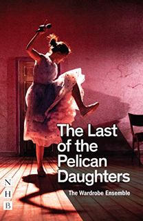 READ [KINDLE PDF EBOOK EPUB] The Last of the Pelican Daughters by  The Wardrobe Ensemble 📗