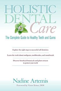 READ EPUB KINDLE PDF EBOOK Holistic Dental Care: The Complete Guide to Healthy Teeth and Gums by  Na
