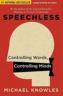 GET EPUB KINDLE PDF EBOOK Speechless: Controlling Words, Controlling Minds by  Michael Knowles 📮