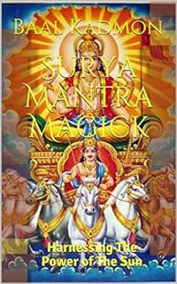 Read [EBOOK EPUB KINDLE PDF] Surya Mantra Magick: Harnessing The Power of The Sun by Baal Kadmon ✔️