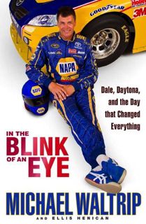 [READ] [KINDLE PDF EBOOK EPUB] In the Blink of an Eye: Dale, Daytona, and the Day that Changed Every
