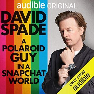[View] KINDLE PDF EBOOK EPUB A Polaroid Guy in a Snapchat World by  David Spade,David Spade,Audible