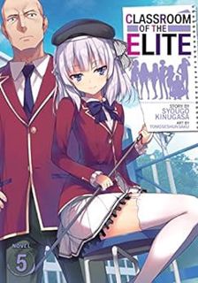 VIEW [KINDLE PDF EBOOK EPUB] Classroom of the Elite (Light Novel) Vol. 5 by Syougo Kinugasa,Tomosesh