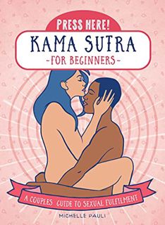 Read KINDLE PDF EBOOK EPUB Press Here! Kama Sutra for Beginners: A Couples Guide to Sexual Fulfilmen