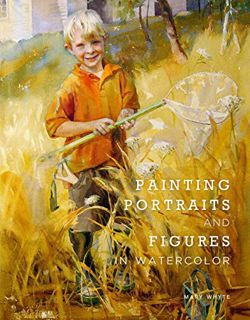 [Access] EBOOK EPUB KINDLE PDF Painting Portraits and Figures in Watercolor by  Mary Whyte 📨