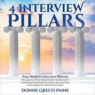 View PDF EBOOK EPUB KINDLE 4 Interview Pillars by  Donne Greco Paine,Kristen Taylor,Donne Greco Pain