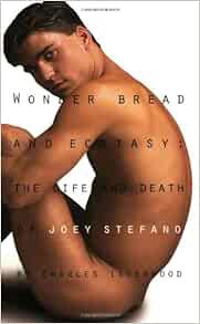 [VIEW] [EPUB KINDLE PDF EBOOK] Wonder Bread and Ecstasy: The Life and Death of Joey Stefano by Charl