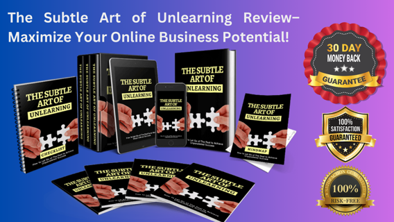 The Subtle Art of Unlearning Review– Maximize Your Online Business Potential!