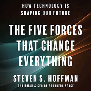 [Read] EPUB KINDLE PDF EBOOK The Five Forces That Change Everything: How Technology Is Shaping Our F