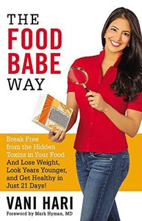 [Get] [PDF EBOOK EPUB KINDLE] The Food Babe Way: Break Free from the Hidden Toxins in Your Food and