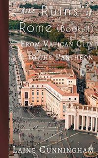 [VIEW] EPUB KINDLE PDF EBOOK More Ruins of Rome (Book II): From Vatican City to the Pantheon (5) (Tr