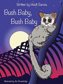 [Access] [PDF EBOOK EPUB KINDLE] Bush Baby by  Heidi Garcia &  Jon  Strawbridge 🖍️
