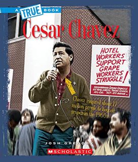 [Access] [EBOOK EPUB KINDLE PDF] Cesar Chavez (A True Book: Biographies) (A True Book (Relaunch)) by
