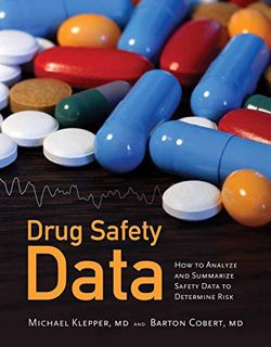 [Access] EPUB KINDLE PDF EBOOK Drug Safety Data: How to Analyze, Summarize, and Interpret to Determi