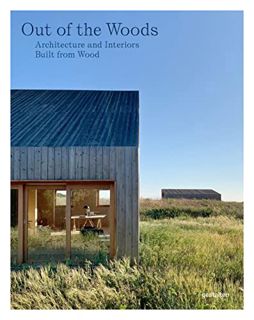 VIEW KINDLE PDF EBOOK EPUB Out of the Woods: Architecture and Interiors Built from Wood by  gestalte