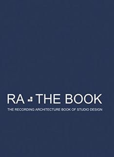 ACCESS [EBOOK EPUB KINDLE PDF] RA: The Book Vol 1: The Recording Architecture Book of Studio Design