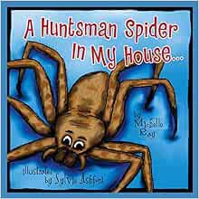 Read PDF EBOOK EPUB KINDLE A Huntsman Spider In My House: Little Aussie Critters (Morgan James Kids)
