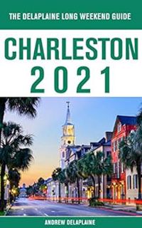 View [EBOOK EPUB KINDLE PDF] Charleston - The Delaplaine 2021 Long Weekend Guide by Andrew Delaplain