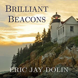 [GET] EBOOK EPUB KINDLE PDF Brilliant Beacons: A History of the American Lighthouse by  Eric Jay Dol