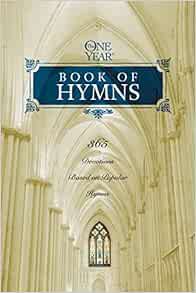 Get [KINDLE PDF EBOOK EPUB] The One Year Book of Hymns: 365 Devotions Based on Popular Hymns by Robe