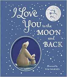 ACCESS EBOOK EPUB KINDLE PDF I Love You to the Moon And Back by Amelia Hepworth,Tim Warnes 🖌️
