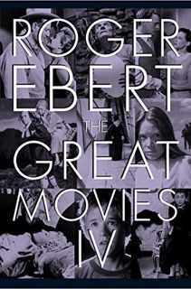 Access PDF EBOOK EPUB KINDLE The Great Movies IV by  Roger Ebert,Chaz Ebert,Matt Zoller Seitz 📔
