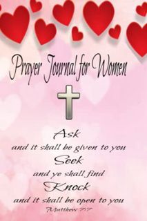 [Get] KINDLE PDF EBOOK EPUB Prayer Journal for Women: Ask, Seek & Knock Matthews 7:7: Prayer Journal