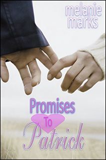 [Access] [EPUB KINDLE PDF EBOOK] Promises To Patrick by  Melanie Marks 📥