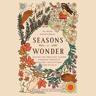 GET EBOOK EPUB KINDLE PDF Seasons of Wonder: Making the Ordinary Sacred Through Projects, Prayers, R