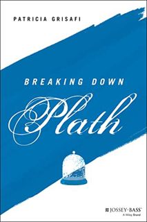 GET EPUB KINDLE PDF EBOOK Breaking Down Plath (The Breaking Down Series) by  Patricia Grisafi ✔️