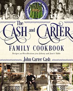 VIEW KINDLE PDF EBOOK EPUB The Cash and Carter Family Cookbook: Recipes and Recollections from Johnn