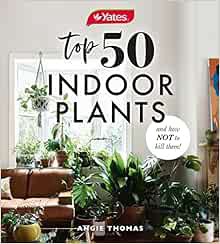 ACCESS [EPUB KINDLE PDF EBOOK] Yates Top 50 Indoor Plants And How Not To Kill Them! by Angie Thomas,