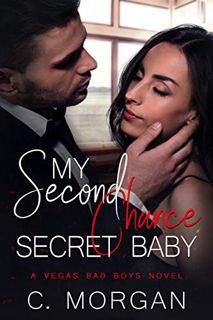 Read EBOOK EPUB KINDLE PDF My Second Chance Secret Baby (VEGAS BAD BOYS) by  C. Morgan 🖍️