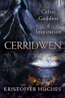 Read [EBOOK EPUB KINDLE PDF] Cerridwen: Celtic Goddess of Inspiration by  Kristoffer Hughes 🖋️