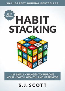 GET PDF EBOOK EPUB KINDLE Habit Stacking: 127 Small Changes to Improve Your Health, Wealth, and Happ