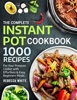 [View] [PDF EBOOK EPUB KINDLE] The Complete Instant Pot Cookbook 1000 Recipes: For Your Pressure Coo
