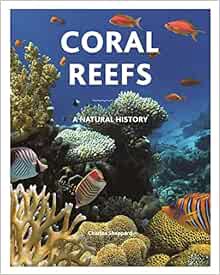 Access [PDF EBOOK EPUB KINDLE] Coral Reefs: A Natural History by Charles Sheppard,Corals Russell Kel