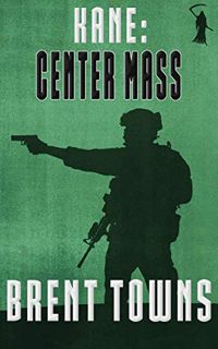 [Read] EBOOK EPUB KINDLE PDF Kane: Center Mass: (Fear The Reaper Book 2) by  Brent Towns 📥
