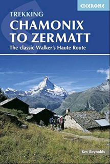 READ [PDF EBOOK EPUB KINDLE] Trekking Chamonix to Zermatt: The Classic Walker's Haute Route by  Kev