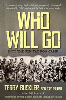 [GET] PDF EBOOK EPUB KINDLE Who Will Go: Into the Son Tay POW Camp by  Terry Buckler,Cliff Westbrook