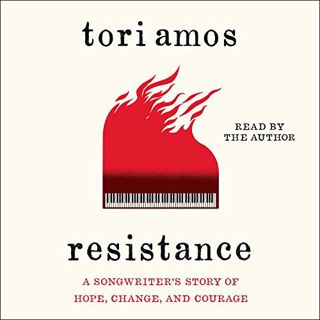 [Access] [PDF EBOOK EPUB KINDLE] Resistance: A Songwriter's Story of Hope, Change, and Courage by  T