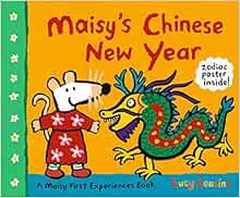 [Get] [PDF EBOOK EPUB KINDLE] Maisy's Chinese New Year: A Maisy First Experiences Book by Lucy Cousi