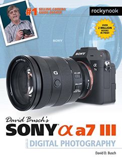 [Read] EBOOK EPUB KINDLE PDF David Busch's Sony Alpha a7 III Guide to Digital Photography (The David