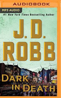 [View] [KINDLE PDF EBOOK EPUB] Dark in Death (In Death Series) by  J. D. Robb &  Susan Ericksen 🖌️